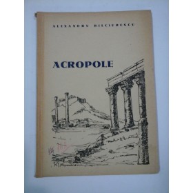 ACROPOLE  -- Alexandru  BILCIURESCU (cu dedicatie)